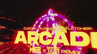 duncan laurence ft fletcher arcade maer x tkkn remix 