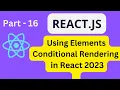 React JS Tutorial For Beginners 2023 Part-16Conditional Rendering Using Element