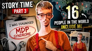 Story Time Part 3 I Was Diagnosed With MDP Syndrome Only 16 People Worldwide