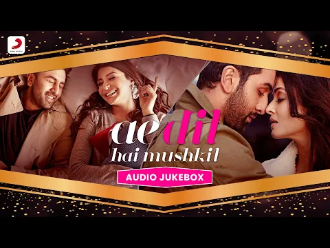 Download MP3 Ae Dil Hai Mushkil - Audio Jukebox | Ranbir Kapoor | Anushka Sharma | Aishwarya Rai Bachchan |Pritam