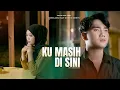 Download Lagu Aprilian ft Rheka Restu - Ku Masih Di Sini (Official Music Video)
