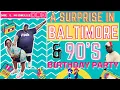 A Surprise In Baltimore 90s Birt ay Party for CJ of CJandReese Birt ay Vlog