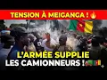 Tension maximale à Meiganga : L’armée supplie les camionneurs de reprendre 