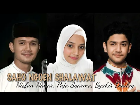 Download MP3 SAHO NGOEN SHALAWAT PUJA SYARMA, SYAKIR DAULAY, NISFUN NAHAR (ANIS)