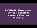 PYTHON How to set border color of certain Tkinter widgets