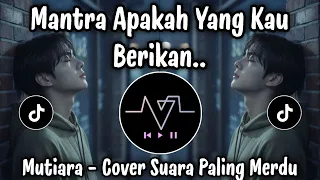 mantra apakah yang kau berikan mutiara ipank cover suara paling merdu 