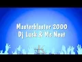 Lagu Masterblaster 2000 -DJ Luck \u0026 MC Neat (Karaoke Version)