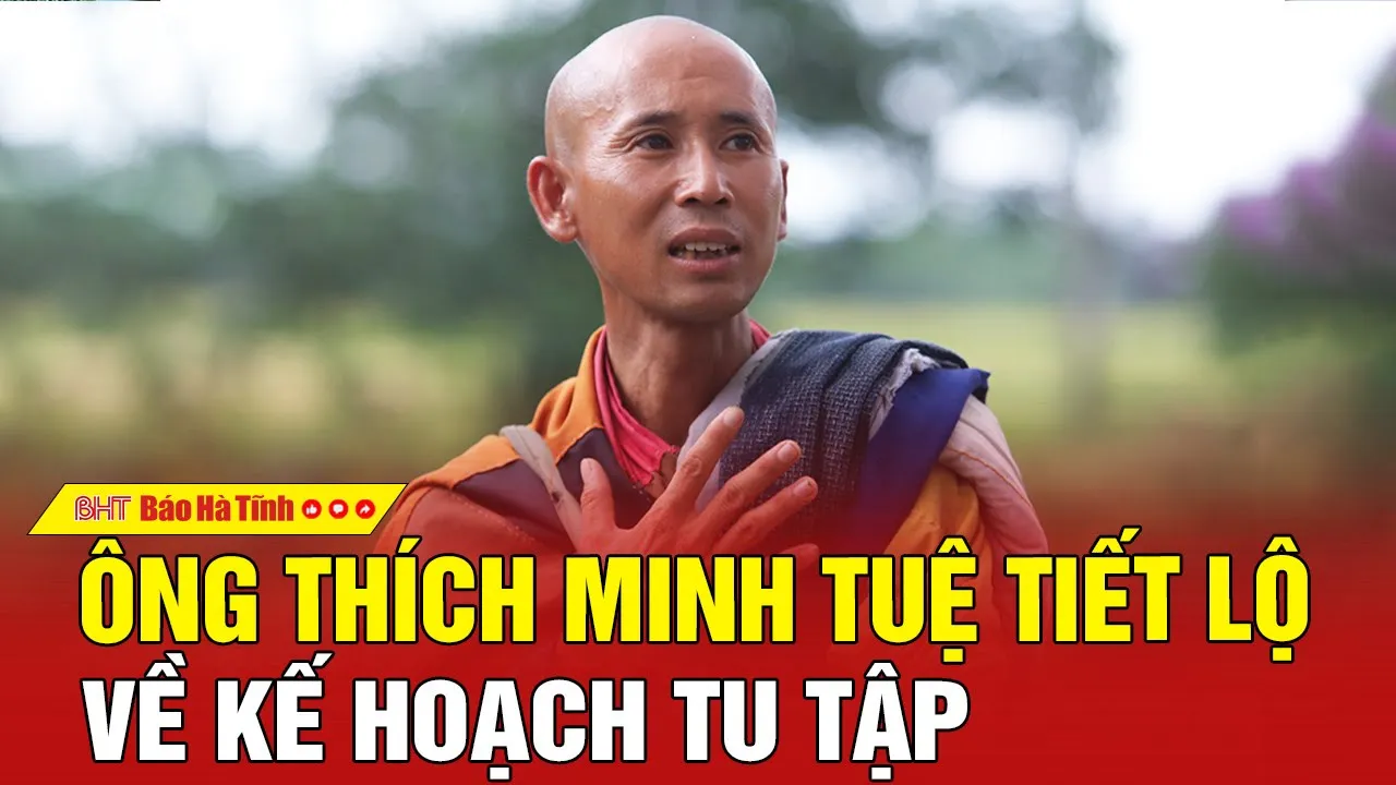 Outline Video Ông Thích Minh Tuệ tiết lộ về kế hoạch tu tập