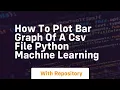 how to plot bar graph of a csv file python machine learning