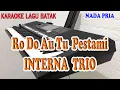 Download Lagu RO DO AU TU PESTAMI ll KARAOKE BATAK ll INTERNA TRIO ll NADA PRIA D=DO