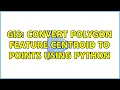 GIS Convert Polygon Feature Centroid to Points using Python 4 Solutions