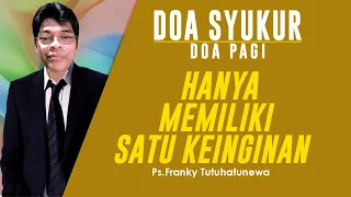 Download Doa Syukur, Lagu Saat Yang Indah, Hanya Memiliki Satu Keinginan, Saat Teduh Pagi Ini, Doa Pagi MP3