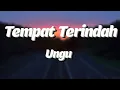 Download Lagu UNGU - Tempat Terindah Lyrics Video