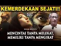Download Lagu 💥KEMERDEKAAN SEJATI!! MENCINTAI TANPA MELEKAT, MEMILIKI TANPA MENGIKAT