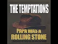 The Temptations - Papa Was A Rolling Stone