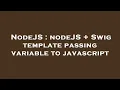 NodeJS nodeJS Swig template passing variable to javascript
