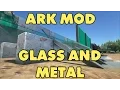 ARK MOD GLASS METAL MOD