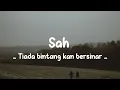 Download Lagu Sah - Tiada bintang kan bersinarTiada lagi bumi berputar (lirik lagu)