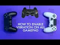 HOW TO ENABLE VIBRATION ON ALL GAMEPAD WIRED OR WIRELESS - 2021