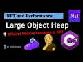 Avoiding NET Memory Traps LOH Explained with Benchmarks