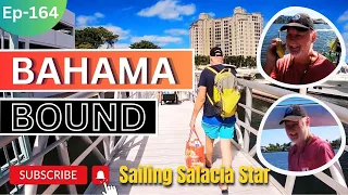 BAHAMA BOUND || Episode 164 || Sailing Salacia Star