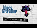 Blues Traveler "But Anyway (2.0)"