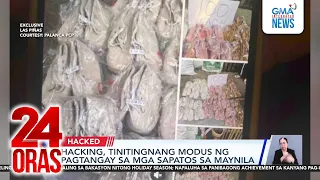 Hacking, tinitingnang modus ng pagtangay sa mga sapatos sa Maynila | 24 Oras