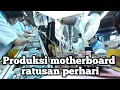 Lagu Produksi motherboard komputer dengan mesin canggih hasilkan ratusan perhari