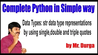 Python Tutorial Str Data Type representations by using single double and triple quotes
