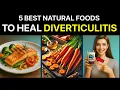 5 Best Foods to Heal Diverticulitis Naturally Diverticulitis Diet
