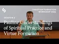 Part One Session 2 Pauline Understandings of Spiritual Practice and Virtue Formation
