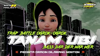 dj tanam ubi trap battle ogrok ogrok bass dar der war wer