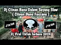 Lagu DJ CIINAN BANA DALEM SAYANG SLOW || CIINAN BANA FAUZANA VIRAL TIKTOK TERBARU 2024