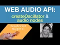 Web API - createOscillator and Nodes EXPLAINED