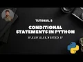 Tutorial 8 Conditional Statements in Python IF ELSE ELIF NESTED IF