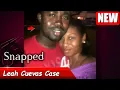 Snapped 2026 full Episodes Snapped Women Who Kill 2026 l Leah Cuevas Case