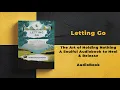 Lagu Letting Go: The Art of Holding Nothing | A Soulful Audiobook to Heal \u0026 Release