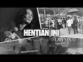 HENTIAN INI - LAN SOLO | cover