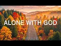 Download Lagu Alone With God: Prayer, Meditation \u0026 Relaxation Music | Soaking Worship with Scriptures \u0026 Autumn
