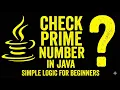 Check Prime Number in Java Simple Logic for Beginners