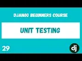 Django Testing Introduction tutorial Python Django Web Framework Course