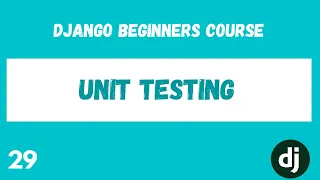 Django Testing Introduction tutorial Python Django Web Framework Course