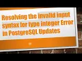 Resolving the invalid input syntax for type integer Error in PostgreSQL Updates