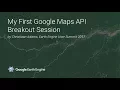 My First Google Maps API breakout session