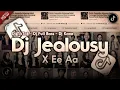 Lagu DJ JEALOUSY X EE AA SLOW FULL SONG TIKTOK TERBARU