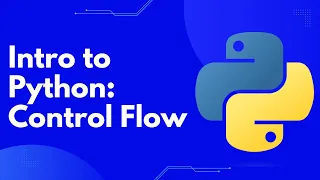 Intro to Python Control Flow Conditional Statements and Loops
