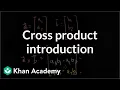 Cross product introduction Vectors and spaces Linear Algebra Khan Academy