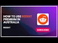 How to Use Reddit Premium in Australia