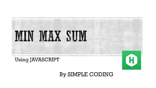 Hackerrank - Solved Min Max Sum using Javascript