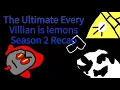 The Ultimate Every Villain Is Lemons Season 2 Recap
